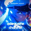 Logo of telegram channel adequate_channel — 𝒂𝒅𝒆𝒒𝒖𝒂𝒕𝒆 𝒄𝒉𝒂𝒏𝒏𝒆𝒍
