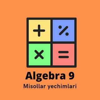 Telegram kanalining logotibi algebra9_javoblari — Algebra 9-sinf misollar yechimi