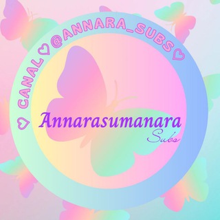 Logo saluran telegram annara_subs — 🦋 ANNARASUMANARA SUBS 🦋