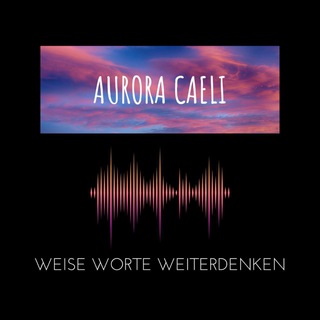 Logo of telegram channel auroracaelipodcast — Aurora Caeli - Weise Worte Weiterdenken