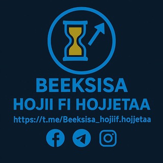 Beeksisa Hojii fi hojjetaa - Telegram Channels