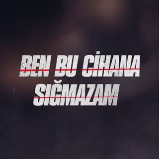 Logo saluran telegram ben_bu_cihana_sigmazam — BEN BU CİHANA SIĞMAZAM