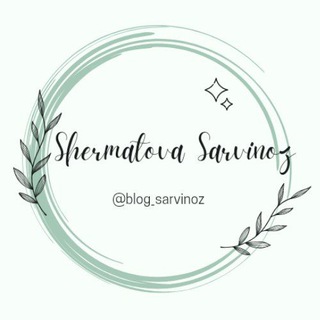 Telegram kanalining logotibi blog_sarvinoz — Shermatova Sarvinoz™