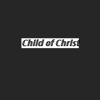 Logo saluran telegram childofchristian — ℂ𝕙𝕚𝕝𝕕 𝕠𝕗 ℂ𝕙𝕣𝕚𝕤𝕥