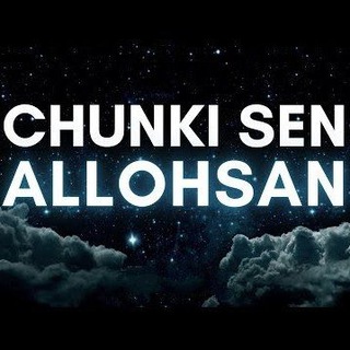 Telegram kanalining logotibi chunki_sen_allohsan — Chunki Sen Allohsan / Чунки Сен Аллоҳсан