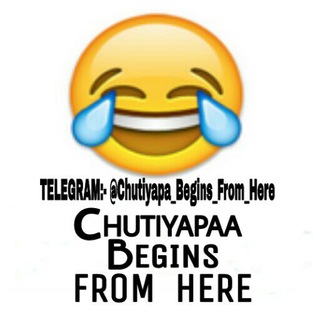 Logo of telegram channel chutiyapa_begins_from_here — Chutiyapa Begins From Here ©™