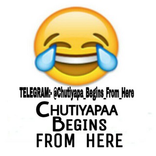 Telegram каналынын логотиби chutiyapa_begins_from_here — Chutiyapa Begins From Here ©™