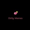 لوگوی کانال تلگرام dirtymemechannel — Dirty Memes 💦