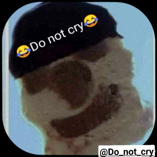 Logo saluran telegram do_not_cry_guys — 😂Do not cry😂