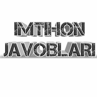 Telegram channel Imtihon javoblari 2021. 5,6,7,8,9,10,11 sinflar uchun imtihon javoblari logo