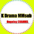 Telegram kanalining logotibi kdramammsubongoing — K Drama MMsub Ongoing CHANNEL