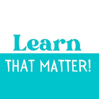 Logo of telegram channel learn_that_matter — Learn That Matter!