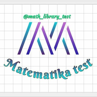 Telegram kanalining logotibi math_library_test — Matematika Test
