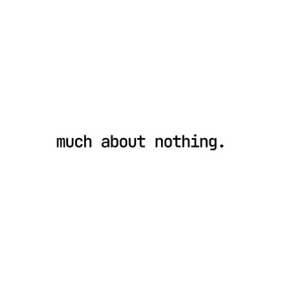 Логотип телеграм -каналу muchreviewaboutnothing — Much About Nothing.