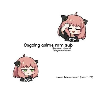 Logo of telegram channel ongoing_anime_mm_sub — Ongoing anime
