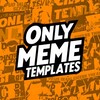 Logo of telegram channel only_meme_templates — Only Meme Templates