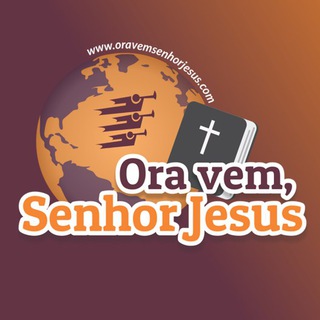 Logotipo do canal de telegrama oravemsenhorjesus - VÍDEOS - Ora Vem Senhor Jesus