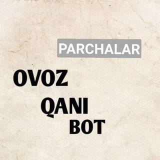 Telegram kanalining logotibi ovozqanibotuz — OVOZ QANI BOT PARCHALAR 🎥AUDIOLAR