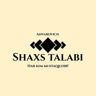 Telegram kanalining logotibi shaxs_talabi — Shaxs talabi | Anvarovich