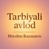 Telegram channel MIROLIM RAXMATOV | TARBIYALI AVLOD logo