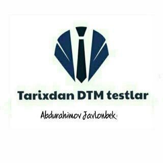 Telegram kanalining logotibi tarixdandtmtestlar — Tarix va Huquq fanlaridan DTM testlar