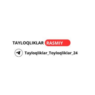 Telegram kanalining logotibi tayloqliklar_toyloqliklar_24 — Tayloqliklar 24 🇺🇿