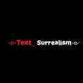 Logo saluran telegram text_surrealism — ༺𝚃𝚎𝚡𝚝_𝚂𝚞𝚛𝚛𝚎𝚊𝚕𝚒𝚜𝚖༻