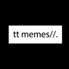 Логотип телеграм канала @tttttvidsss — tt memes//.