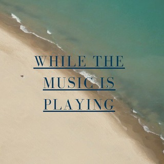 Логотип телеграм канала @while_the_music_is_playing — While the music is playing