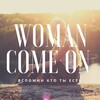 Логотип телеграм канала @womancomeon — Woman.come.on