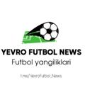 የቴሌግራም ቻናል አርማ yevrofutbol_news — Yevro Futbol News